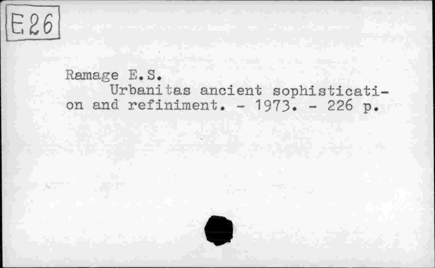 ﻿Ramage E.S.
Urbanitas ancient sophistication and refiniment. - 1973. - 226 p.